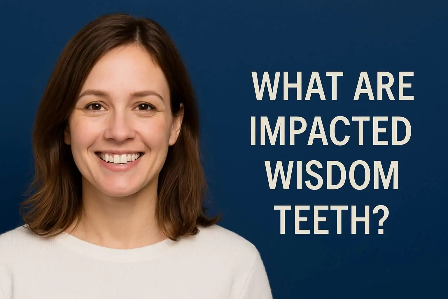 What Are Impacted Wisdom Teeth?