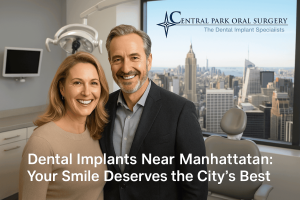 Dental Implants Near Manhattan: Your Smile Deserves the City’s Best